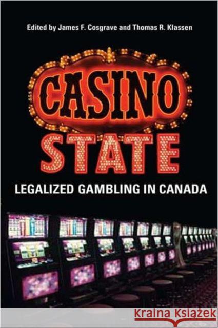 Casino State: Legalized Gambling in Canada Cosgrave, James 9780802096883 University of Toronto Press