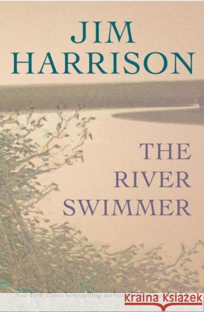The River Swimmer Jim Harrison 9780802122209