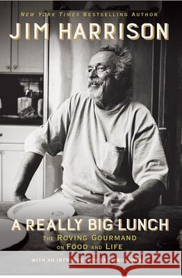 A Really Big Lunch: The Roving Gourmand on Food and Life  9780802127662 Grove Press