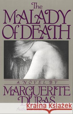 The Malady of Death Marguerite Duras Duras                                    Barbara Bray 9780802130365 Grove/Atlantic