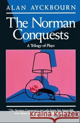 Norman Conquests: Table Manners; Living Together; Round and Round in the Garden Alan Ayckbourn Ayckboum 9780802131348 Grove/Atlantic