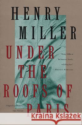 Under the Roofs of Paris Henry Miller H. Miller 9780802131836 Grove/Atlantic