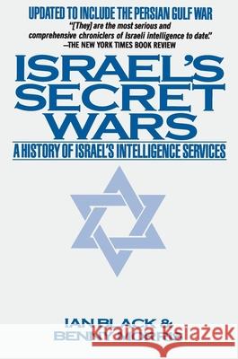 Israel's Secret Wars: A History of Israel's Intelligence Services Ian Black Benny Morris 9780802132864