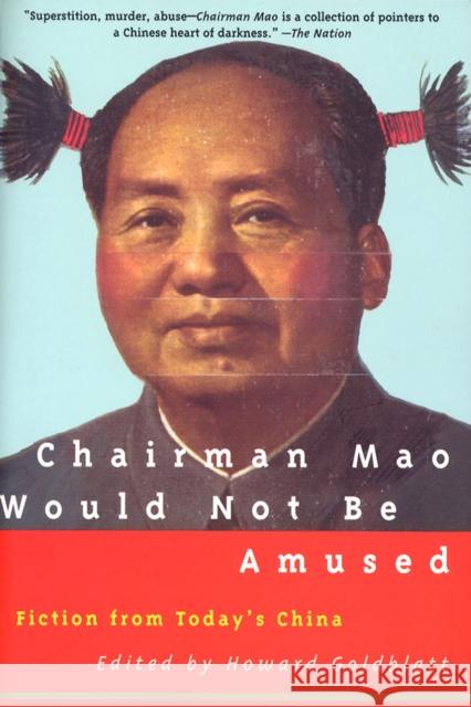 Chairman Mao Would Not Be Amused Goldblatt, Howard 9780802134493 Grove/Atlantic