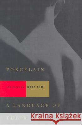 Porcelain and a Language of Their Own: Two Plays Yew, Chay 9780802135001 Grove/Atlantic