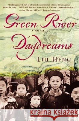 Green River Daydreams Liu Heng Howard Goldblatt 9780802139047 Grove/Atlantic