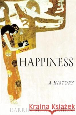 Happiness: A History Darrin M. McMahon 9780802142894 Grove/Atlantic