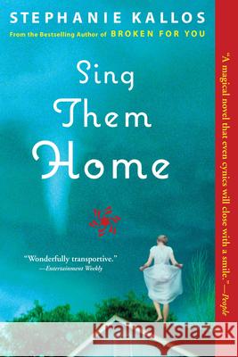 Sing Them Home Stephanie Kallos 9780802144133 Grove Press