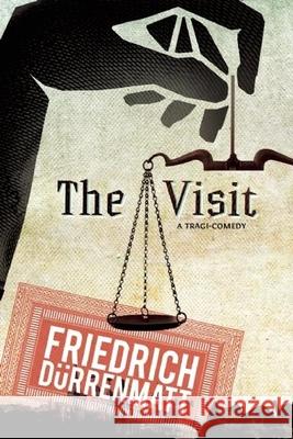 The Visit: A Tragicomedy Friedrich Durrenmatt Joe Agee 9780802144263 Grove Press