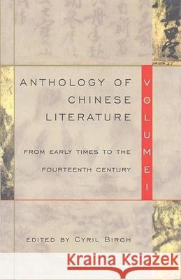 Anthology of Chinese Literature: Volume I: From Early Times to the Fourteenth Century Cyril Birch Donald Keene 9780802150387 Grove Press