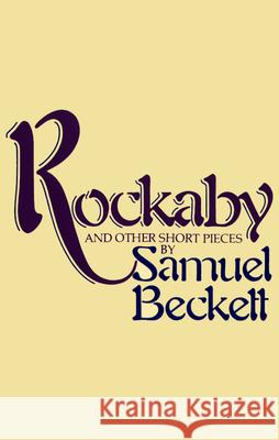Rockabye and Other Short Pieces Samuel Beckett 9780802151384