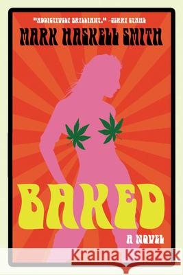 Baked Mark Haskell Smith 9780802170767