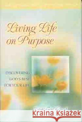 Living Life on Purpose: Discovering God's Best for Your Life Lysa TerKeurst 9780802441959