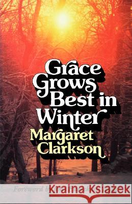 Grace Grows Best in Winter Edith Margaret Clarkson Margaret Clarkson Joni Eareckso 9780802800473 Wm. B. Eerdmans Publishing Company