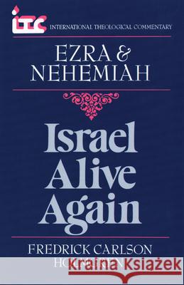 Israel Alive Again: A Commentary on the Books of Ezra and Nehemiah Fredrick Carlson Holmgren George Angus Fulton Knight 9780802802590 Wm. B. Eerdmans Publishing Company