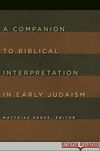 A Companion to Biblical Interpretation in Early Judaism Henze, Matthias 9780802803887 Alban Books Ltd