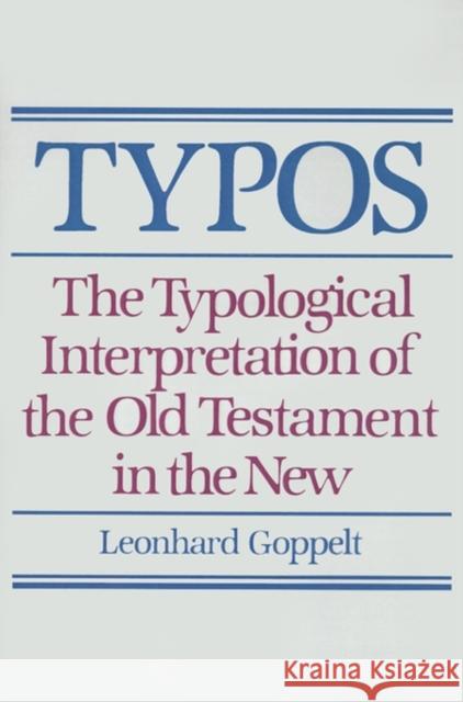Typos: The Typological Interpretation of the Old Testament in the New Goppelt, Leonhard 9780802809650 Wm. B. Eerdmans Publishing Company