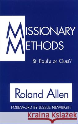 Missionary Methods: St. Paul's or Our's? Roland Allen 9780802810014 Wm. B. Eerdmans Publishing Company
