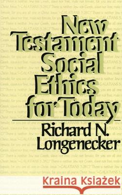 New Testament Social Ethics for Today Richard N. Longenecker 9780802819925 Wm. B. Eerdmans Publishing Company