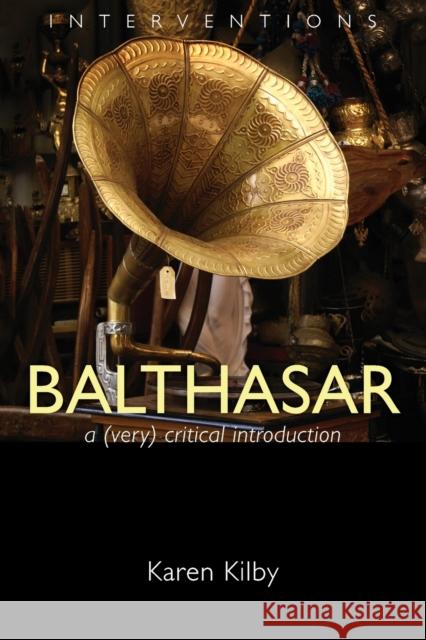 Balthasar: A (Very) Critical Introduction K Kilby 9780802827388 0
