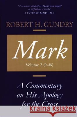 Mark: A Commentary on His Apology for the Cross, Chapters 9 - 16 Gundry, Robert H. 9780802829115 Wm. B. Eerdmans Publishing Company
