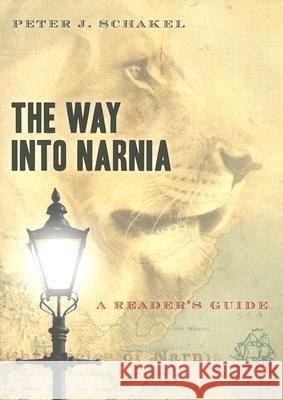 The Way Into Narnia: A Reader's Guide Peter J. Schakel 9780802829849