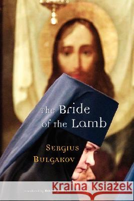 The Bride of the Lamb Sergius Bulgakov Boris Jakim Sergei Nikolaevich Bulgakov 9780802839152 Wm. B. Eerdmans Publishing Company