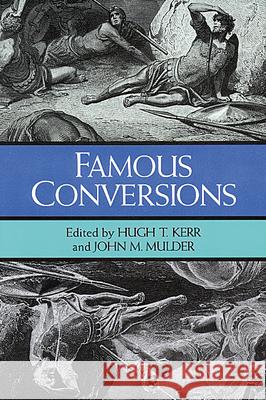 Famous Conversions Hugh T. Kerr John T. Mulder 9780802840653