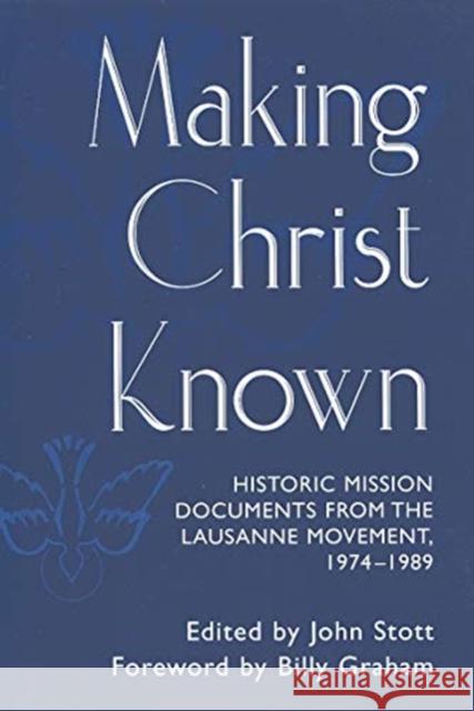 Making Christ Known: Historic Mission Documents from the Lausanne Movement 1974-1989 Stott, John R. W. 9780802843159 Wm. B. Eerdmans Publishing Company