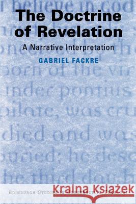 The Doctrine of Revelation: A Narrative Interpretation Gabriel J. Fackre 9780802843364 Wm. B. Eerdmans Publishing Company