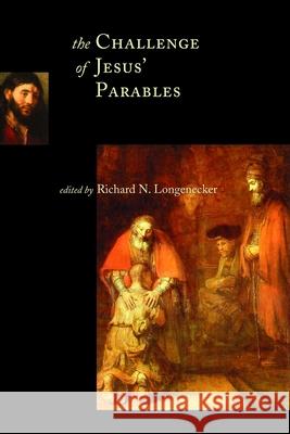 The Challenge of Jesus' Parables Richard N. Longenecker 9780802846389 Wm. B. Eerdmans Publishing Company