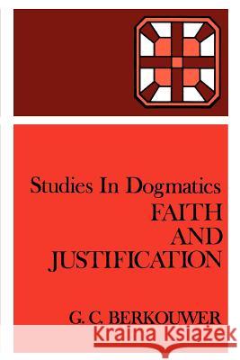 Faith and Justification G. C. Berkouwer Lewis B. Smedes 9780802848109 Wm. B. Eerdmans Publishing Company