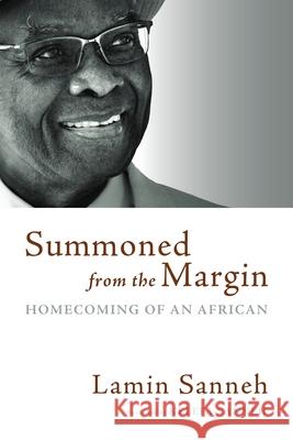 Summoned from the Margin: Homecoming of an African Lamin Sanneh 9780802867421