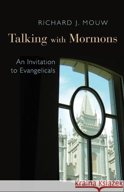 Talking with Mormons: An Invitation to Evangelicals Mouw, Richard J. 9780802868589 0