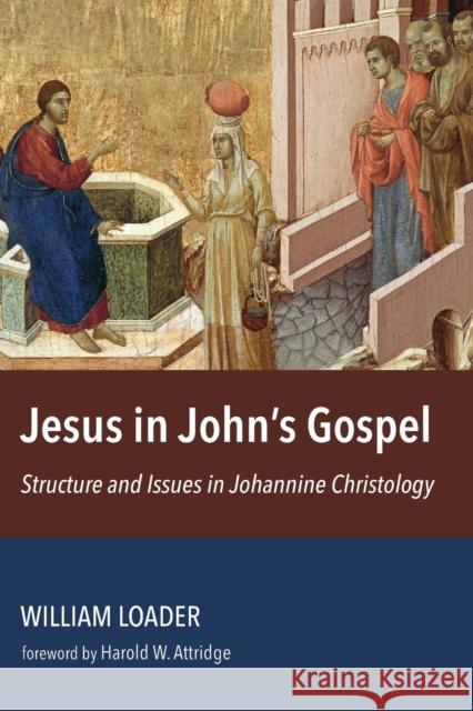 Jesus in John's Gospel: Structure and Issues in Johannine Christology William Loader 9780802875112