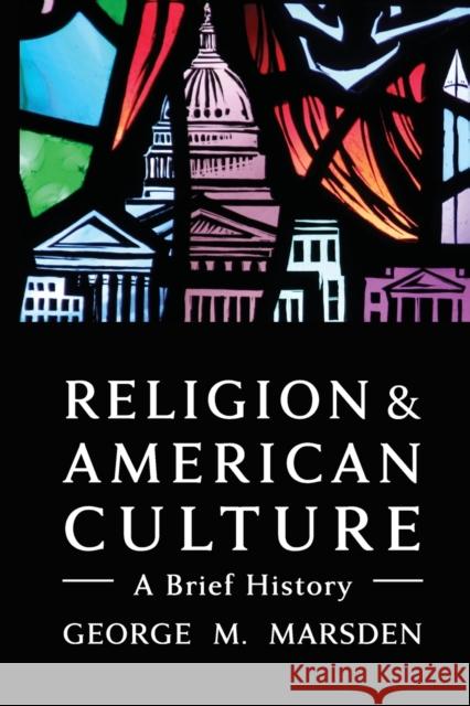 Religion and American Culture: A Brief History George M. Marsden 9780802875396