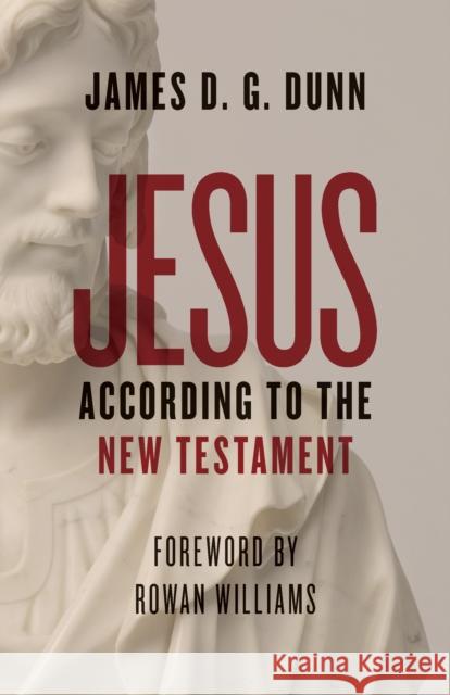 Jesus according to the New Testament James D. G. Dunn 9780802876690