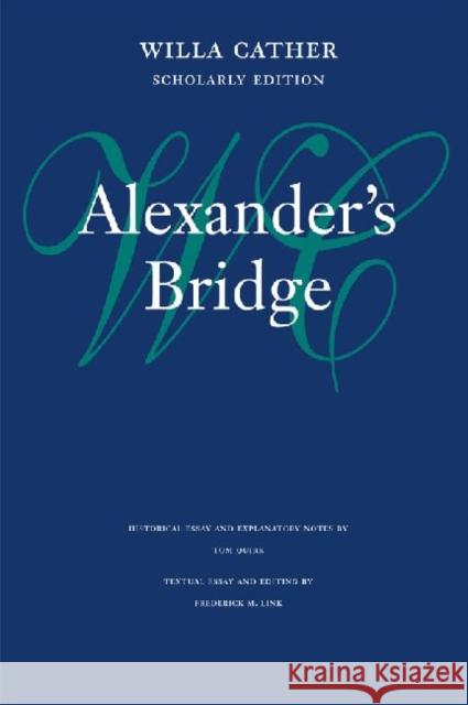Alexander's Bridge Willa Cather Frederick M. Link Tom Quirk 9780803211322 University of Nebraska Press