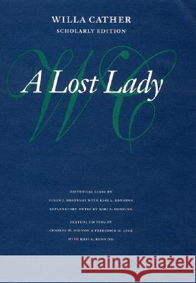 A Lost Lady Willa Cather Frederick M. Link Charles W. Mignon 9780803214279 University of Nebraska Press