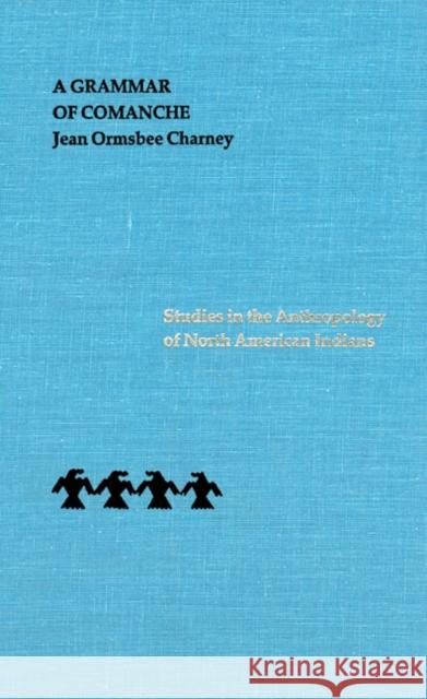 A Grammar of Comanche Jean Ormsbee Charney 9780803214613 University of Nebraska Press