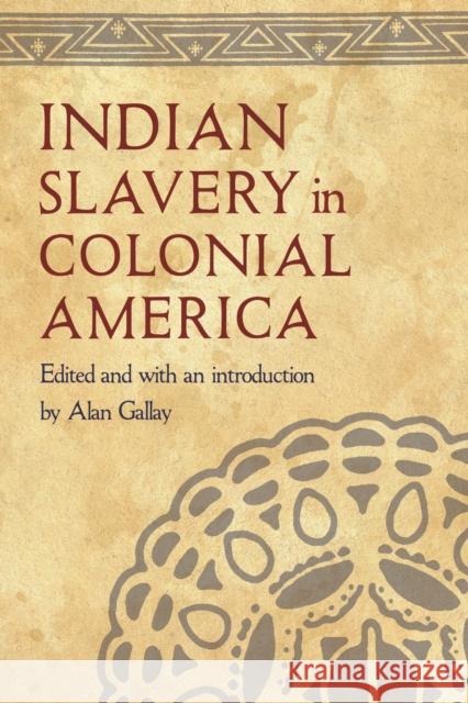 Indian Slavery in Colonial America Alan Gallay 9780803222007 University of Nebraska Press