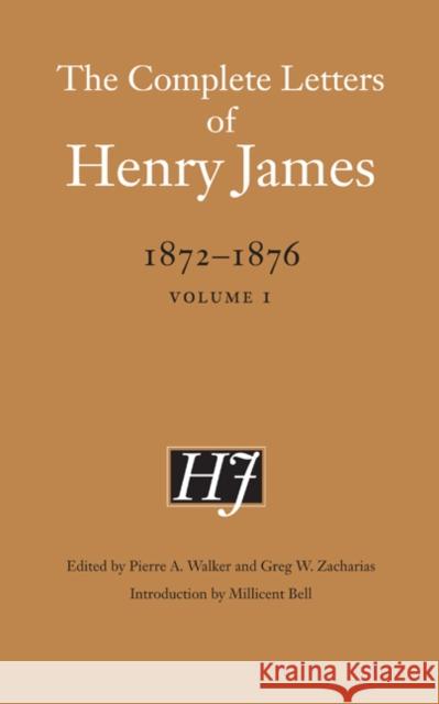 The Complete Letters of Henry James, 1872-1876: Volume 1 James, Henry 9780803222250 University of Nebraska Press