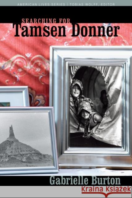 Searching for Tamsen Donner Gabrielle Burton 9780803222854 University of Nebraska Press