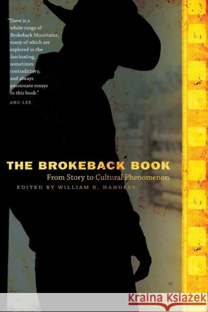 The Brokeback Book: From Story to Cultural Phenomenon Handley, William R. 9780803226647