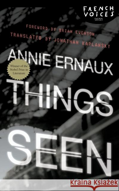 Things Seen Annie Ernaux Jonathan Kaplansky Brian Evenson 9780803228153