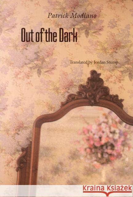 Out of the Dark Patrick Modiano Jordan Stump 9780803231962 University of Nebraska Press