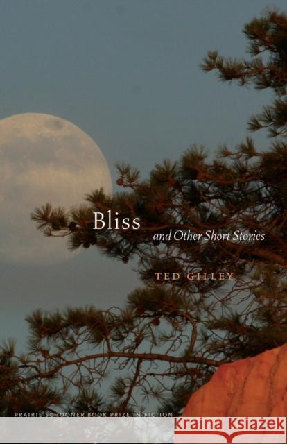 Bliss and Other Short Stories Ted Gilley 9780803232617