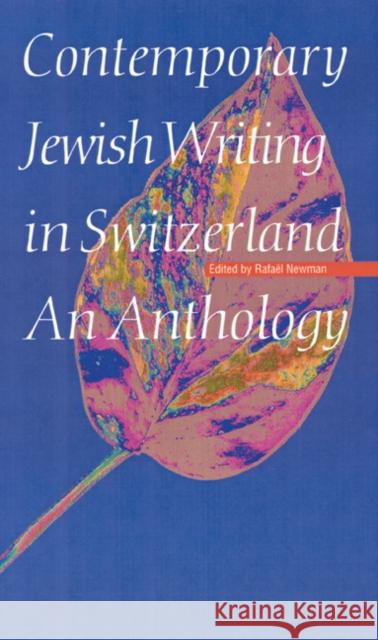 Contemporary Jewish Writing in Switzerland: An Anthology Rafael Newman Sander L. Gilman 9780803233423 University of Nebraska Press