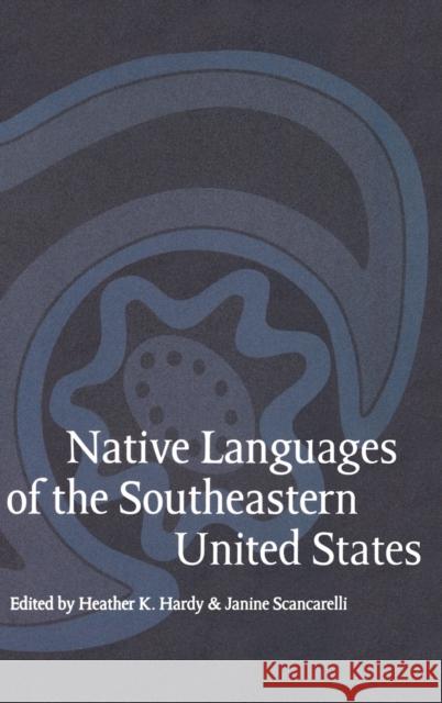 Native Languages of the Southeastern United States Heather K. Hardy Janine Scancarelli 9780803242357 University of Nebraska Press