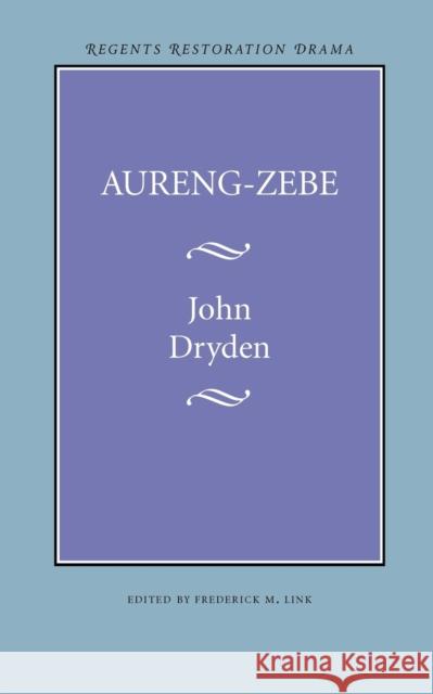 Aureng-Zebe John Dryden Frederick M. Link 9780803253766 University of Nebraska Press